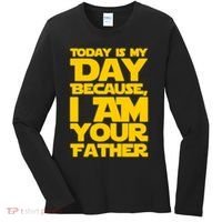 Today Is My Day Because I Am Your Father Women's Long Sleeve Shirt thumb 0
