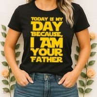 Today Is My Day Because I Am Your Father Women's T-Shirt thumb 2