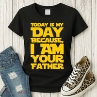 Today Is My Day Because I Am Your Father Women's T-Shirt thumb 3