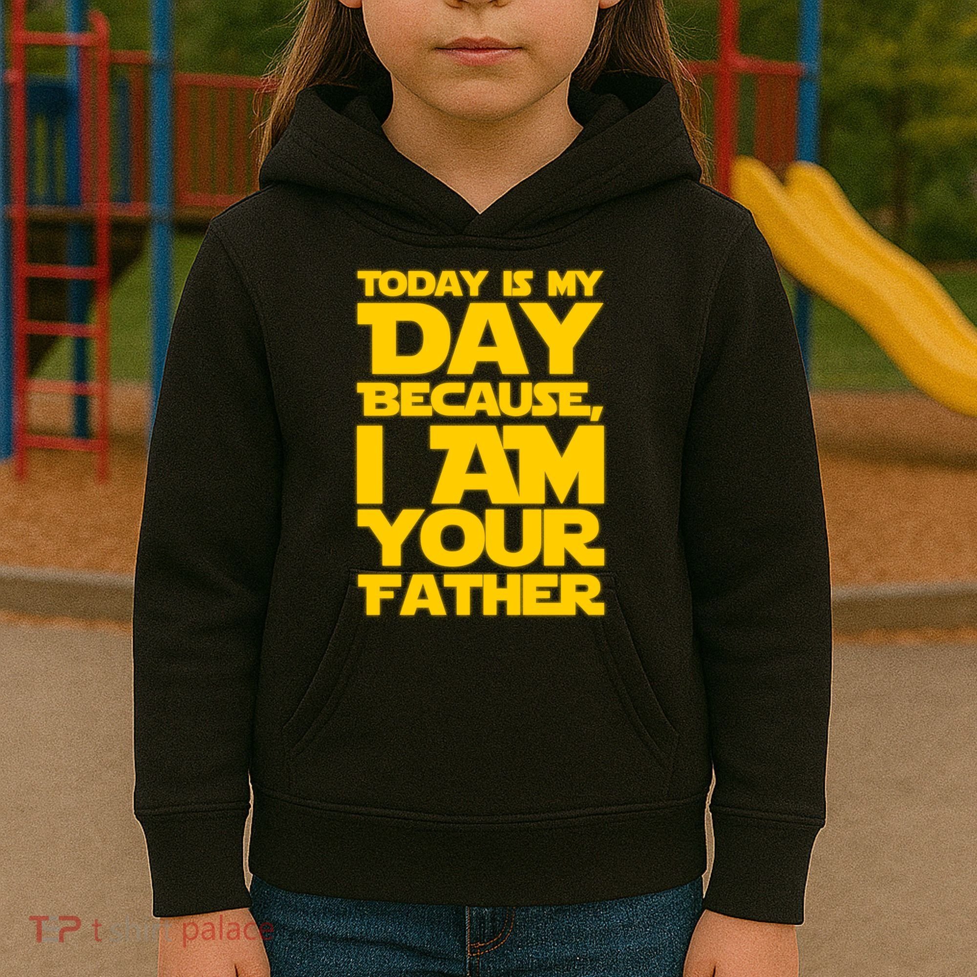 Today Is My Day Because I Am Your Father Kids Hoodie