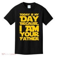 Today Is My Day Because I Am Your Father Kids T-Shirt thumb 0