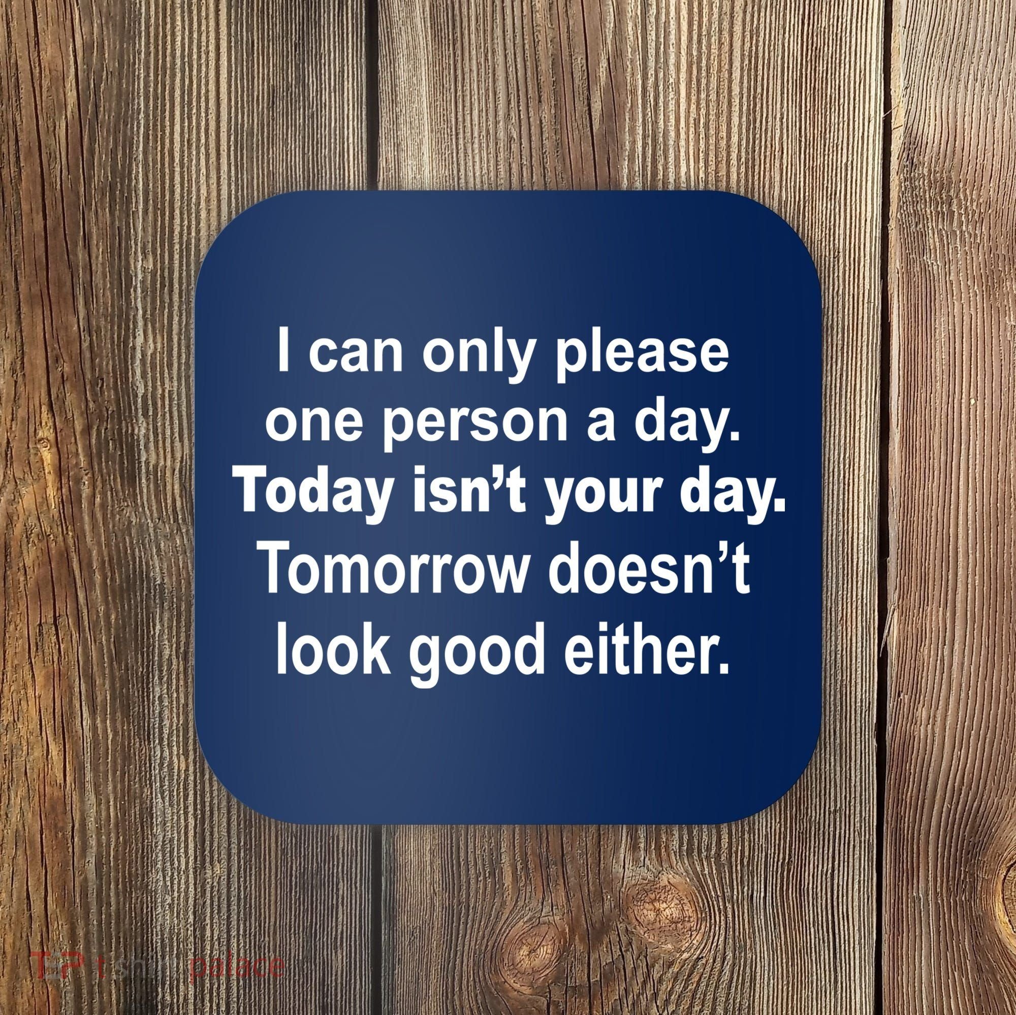 Today Isn't Your Day Funny Sayings Coaster
