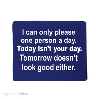 Today Isn't Your Day Funny Sayings Mousepad