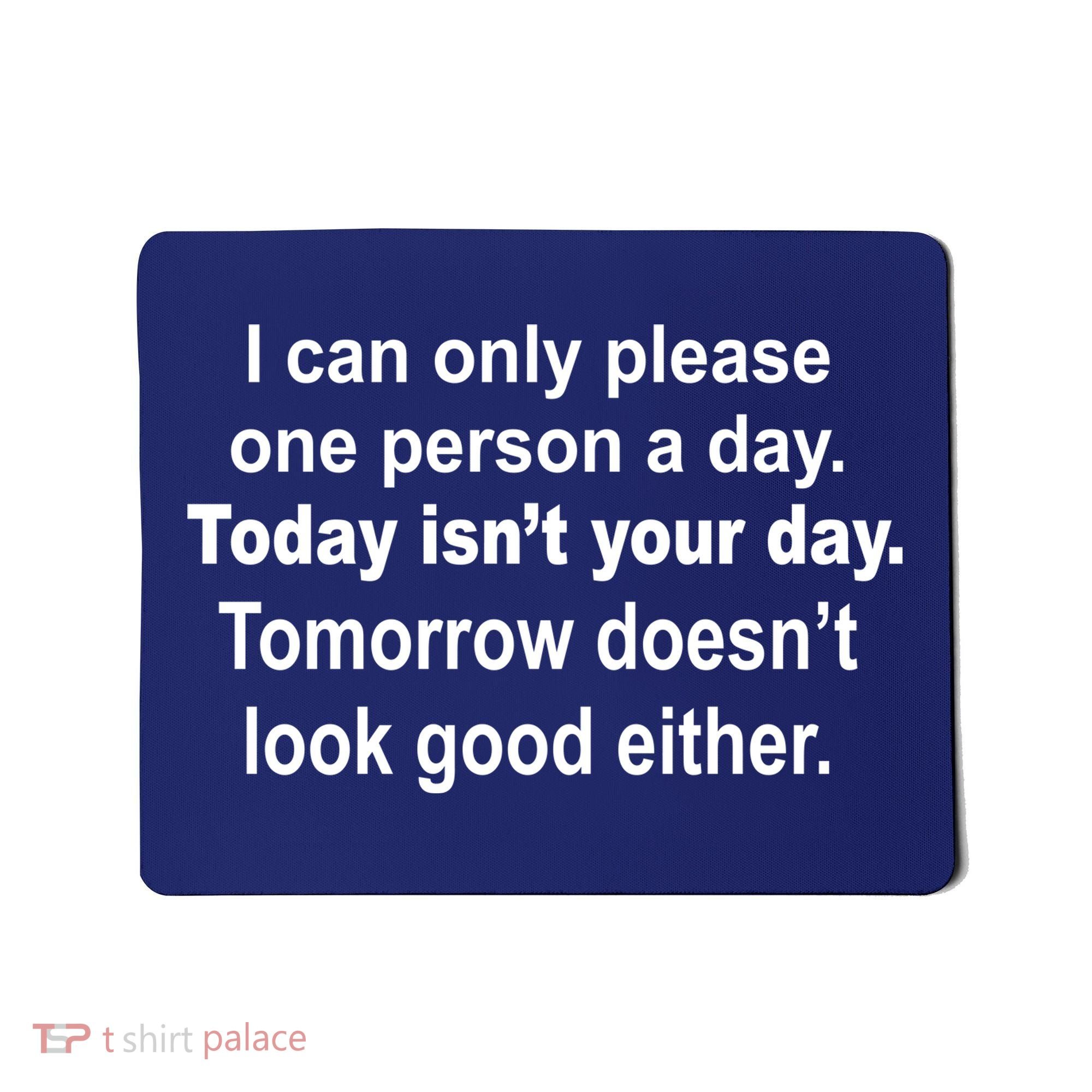 Today Isn't Your Day Funny Sayings Mousepad