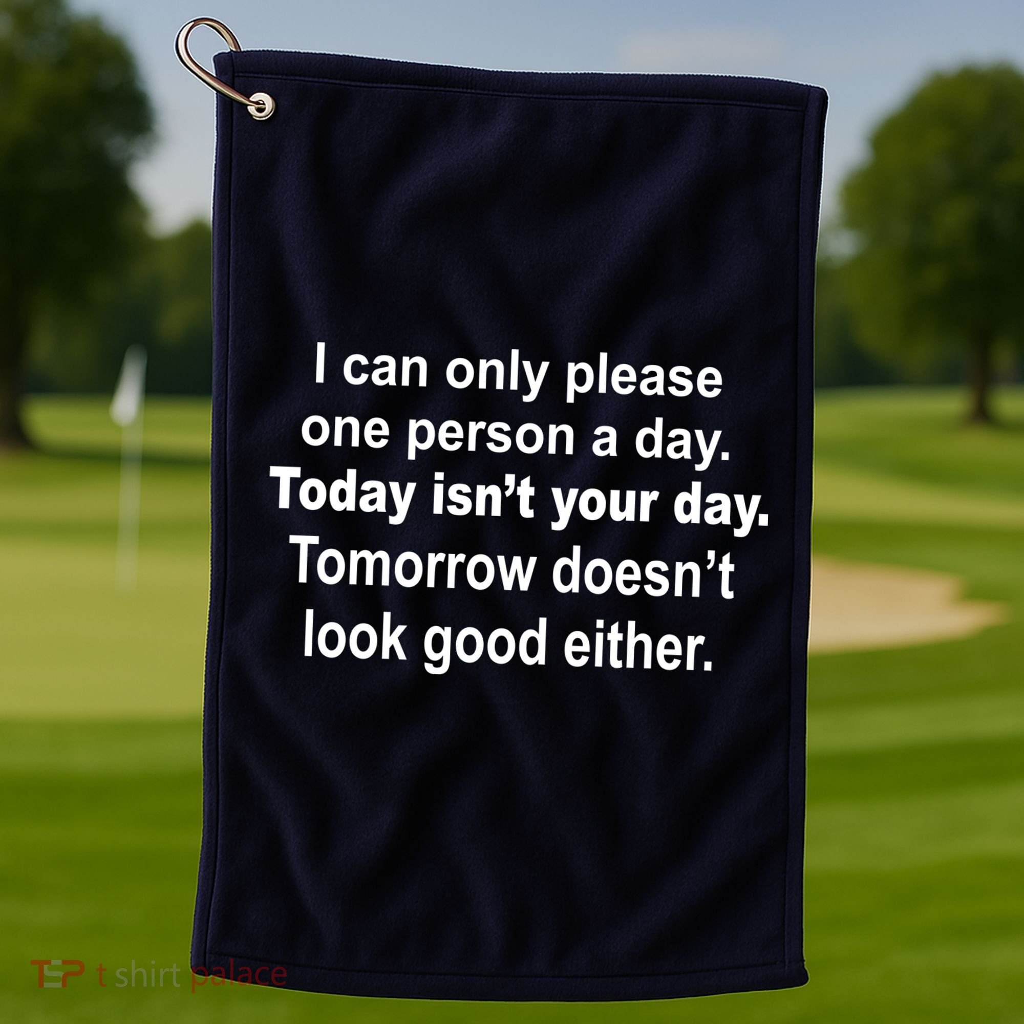 Today Isn't Your Day Funny Sayings Golf Towel