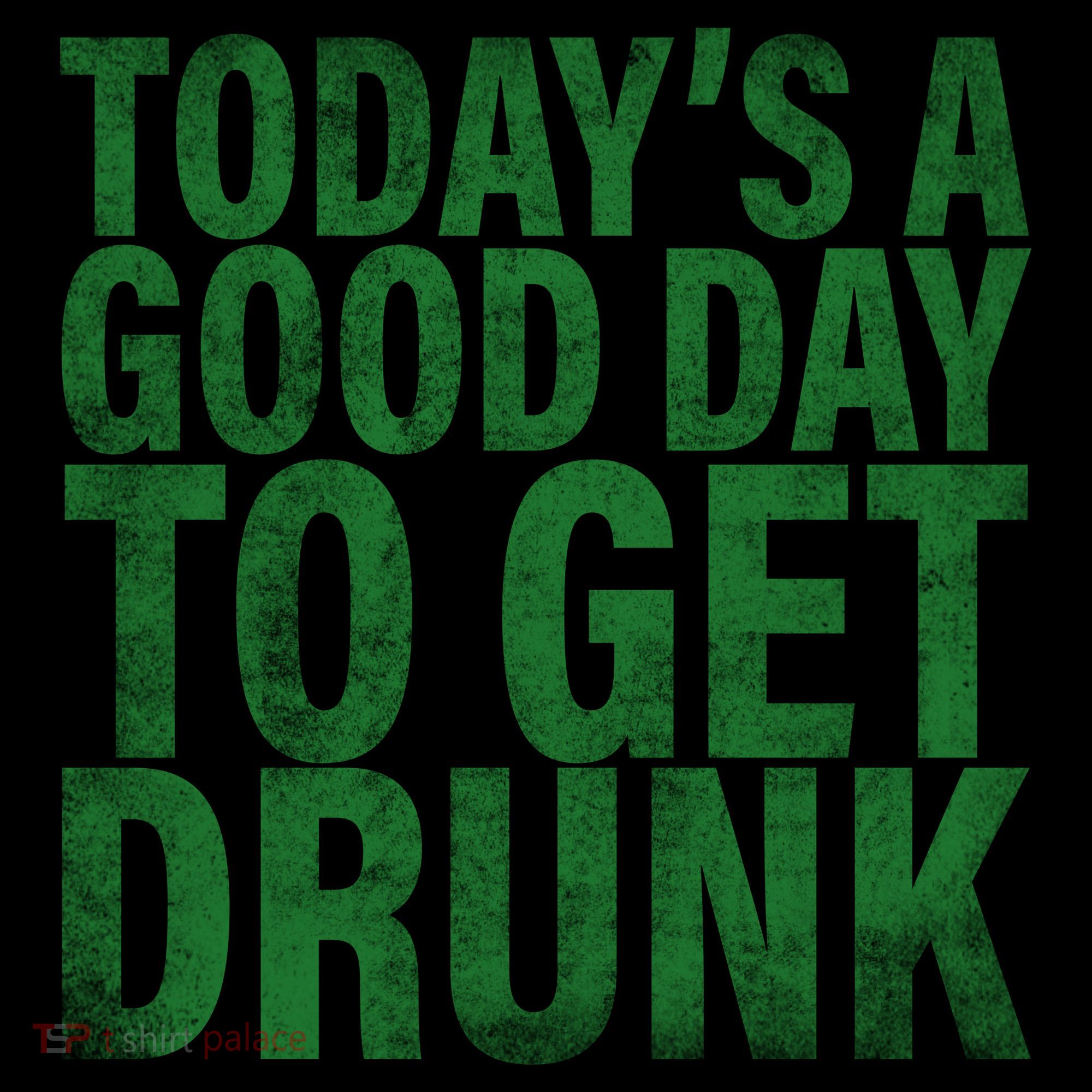 Today's a good day to get drunk Sweatshirt
