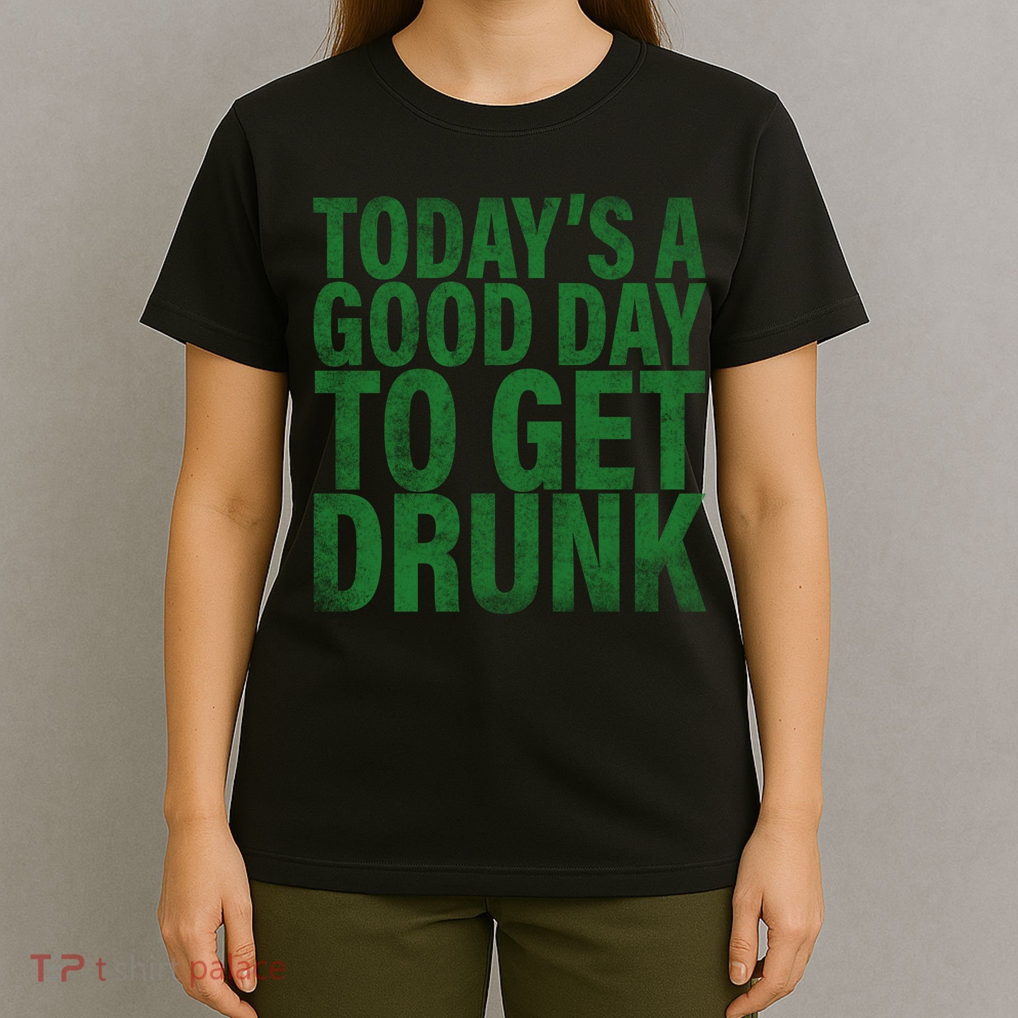 Today's a good day to get drunk T-Shirt