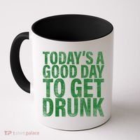 Today's a good day to get drunk Coffee Mug thumb 0
