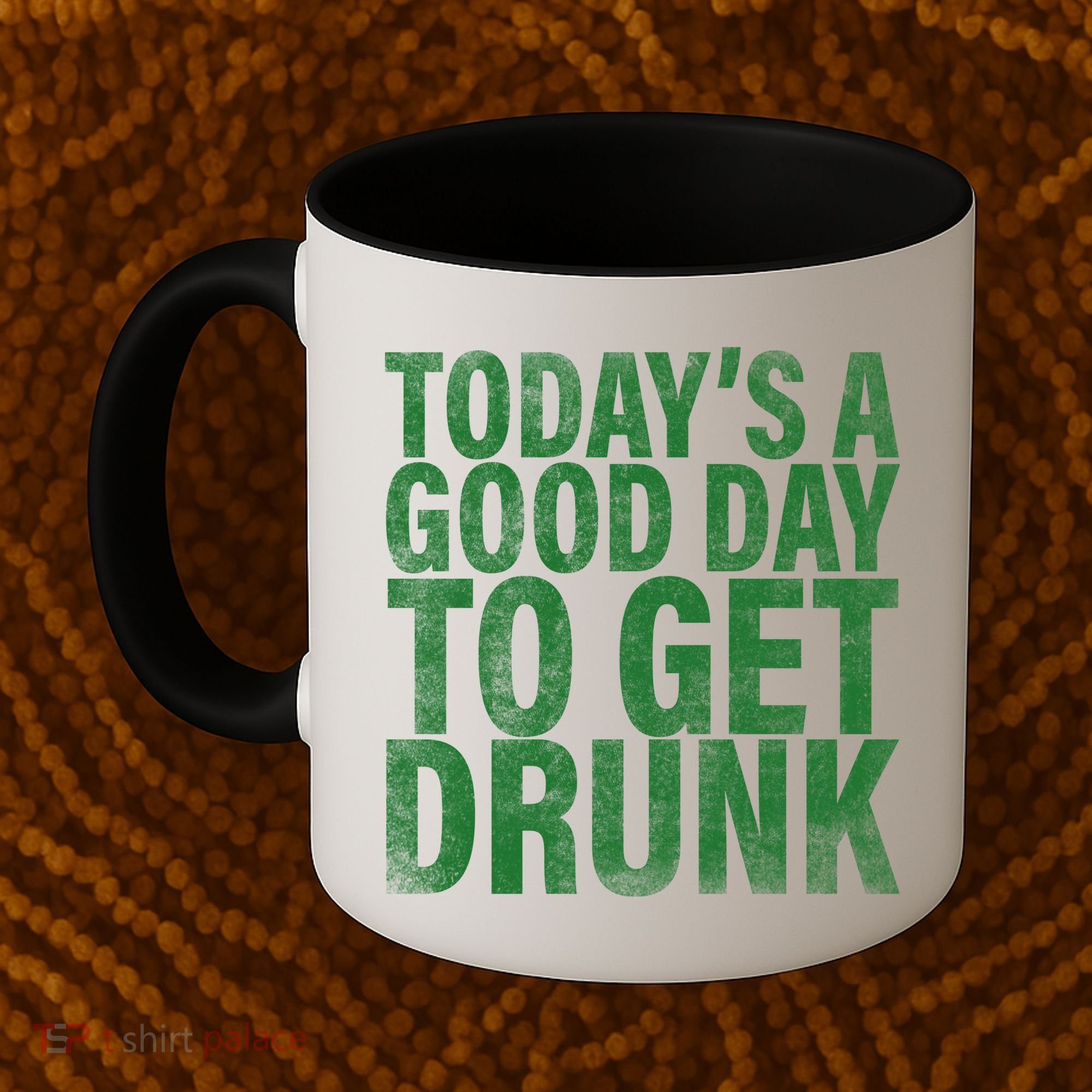 Today's a good day to get drunk Coffee Mug