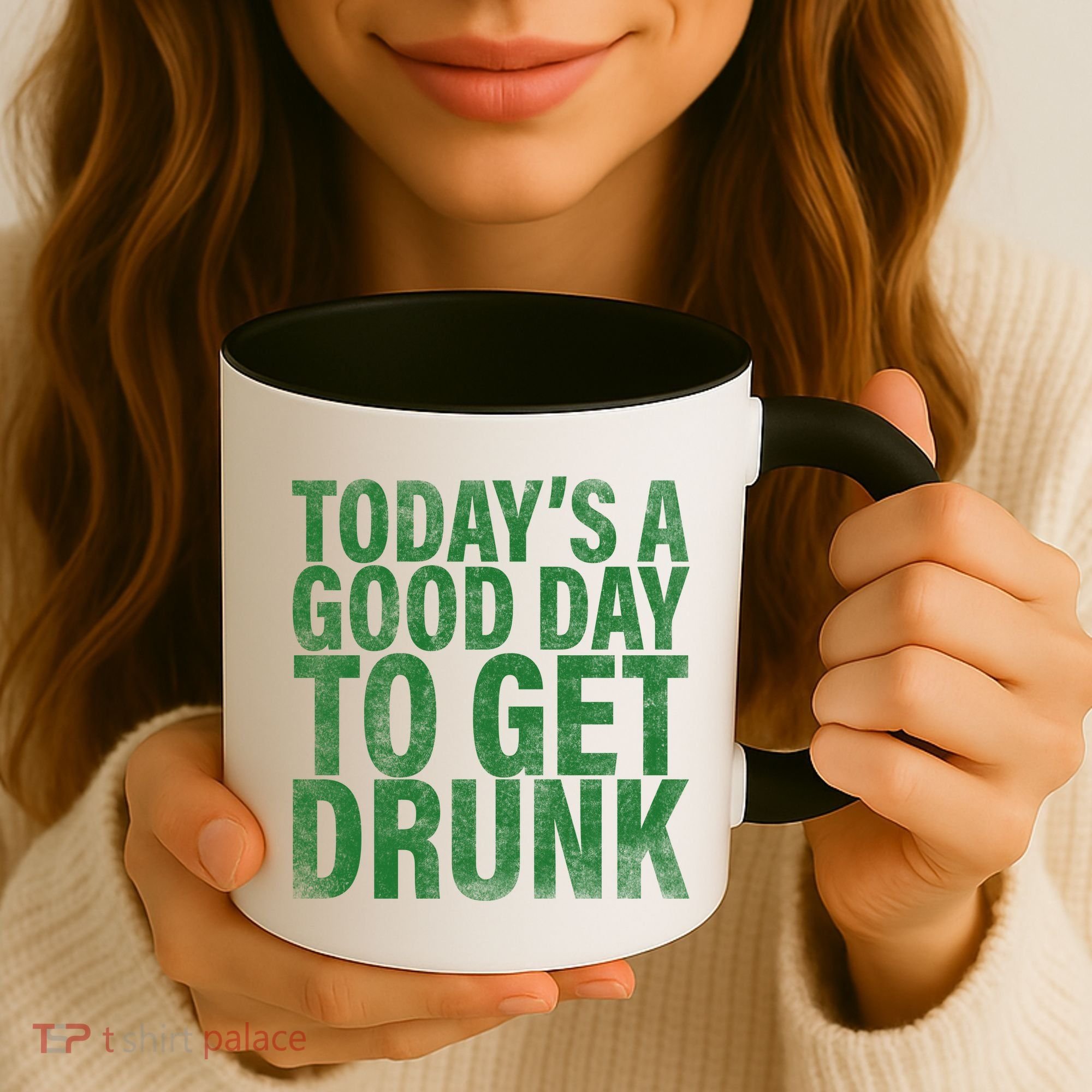 Today's a good day to get drunk Coffee Mug