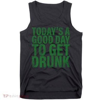 Today's a good day to get drunk Tank Top