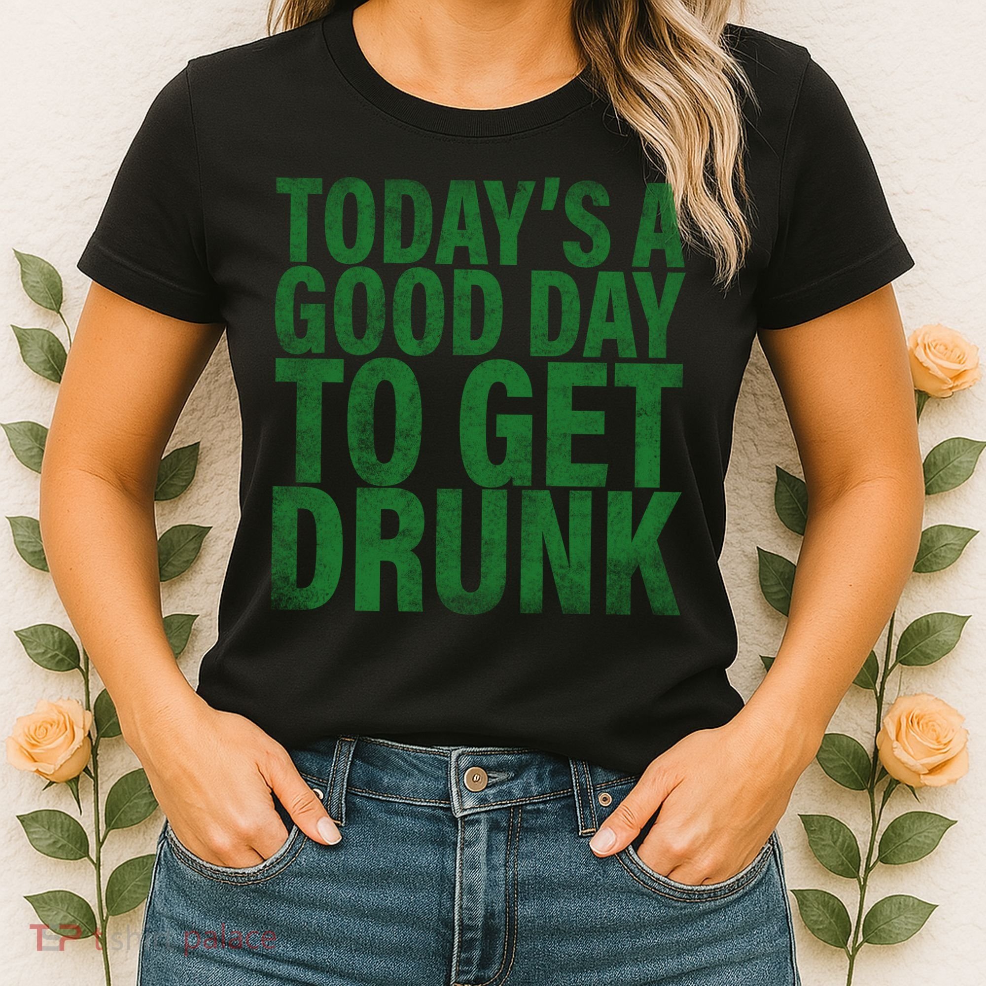 Today's a good day to get drunk Women's T-Shirt