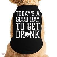 Today's A Good Day To Get Drunk St Pattys Day Doggie Tank thumb 0