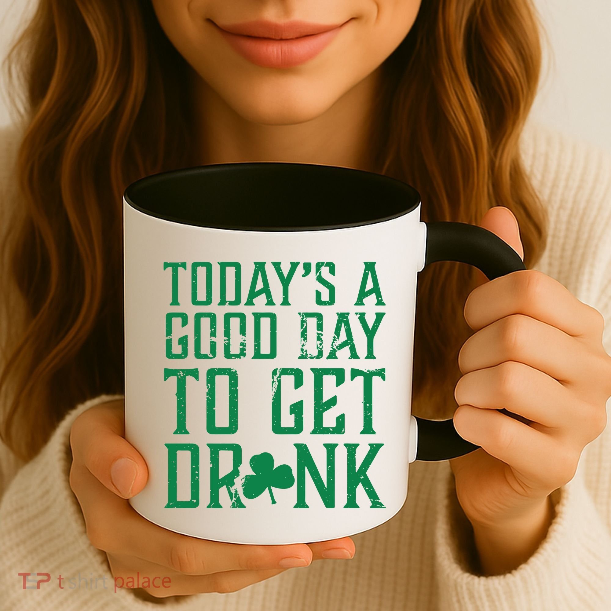 Today's A Good Day To Get Drunk St Pattys Day Coffee Mug