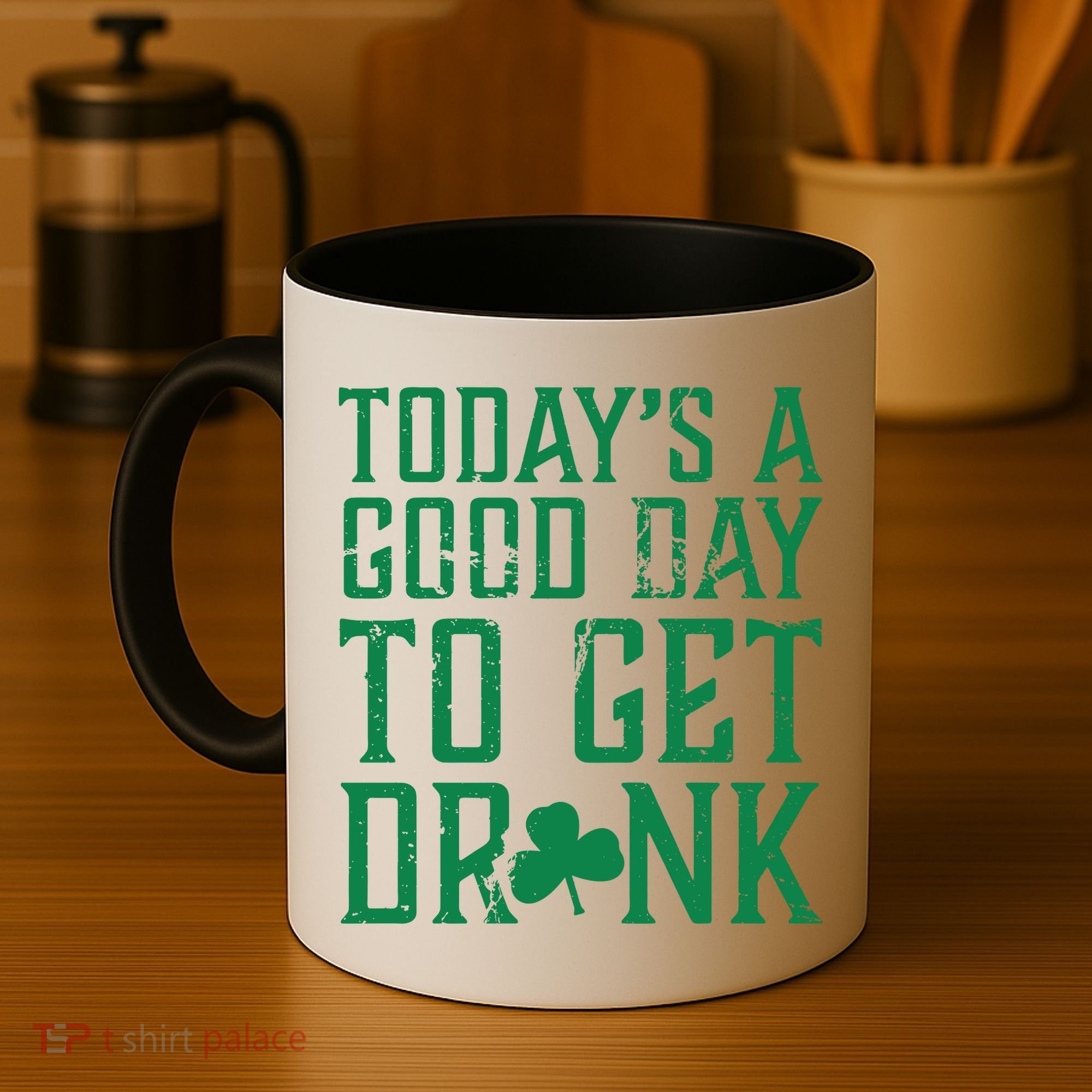 Today's A Good Day To Get Drunk St Pattys Day Coffee Mug