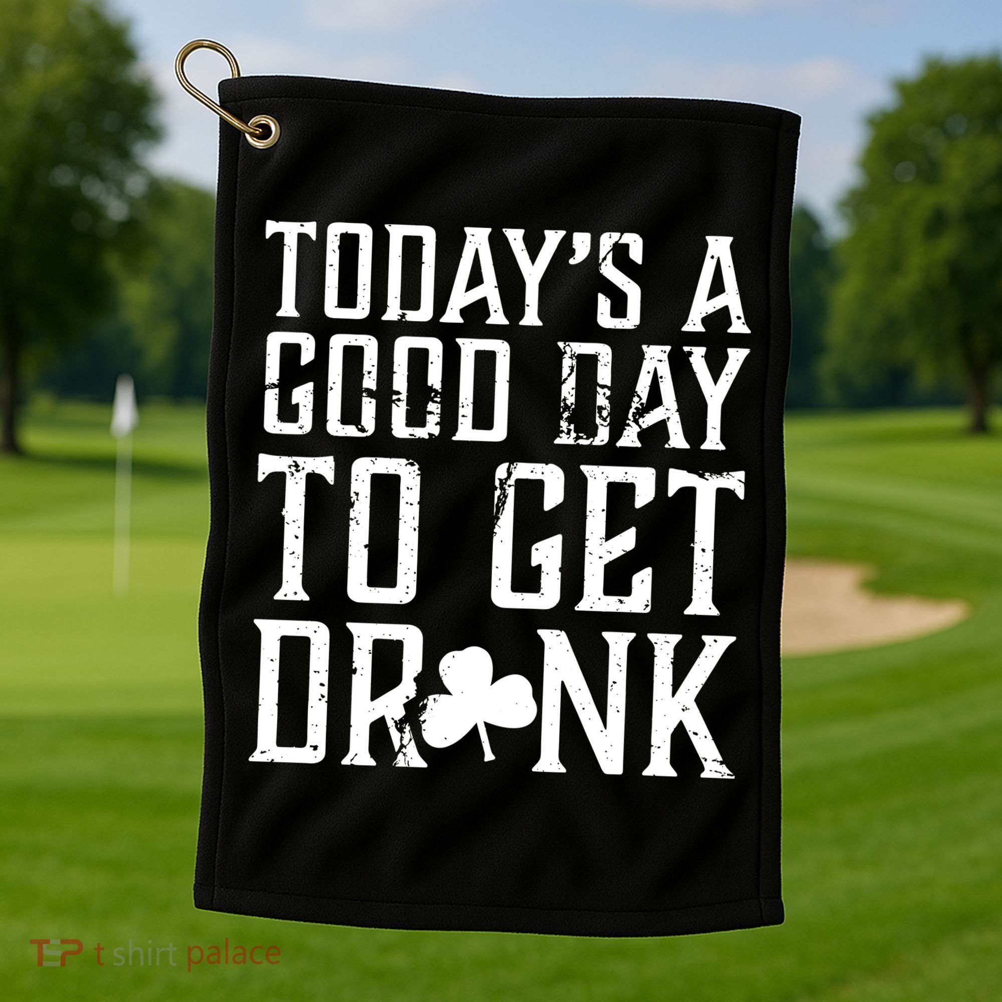 Today's A Good Day To Get Drunk St Pattys Day Golf Towel