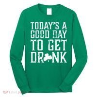 Today's A Good Day To Get Drunk St Pattys Day Long Sleeve Shirt thumb 0