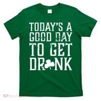 Today's A Good Day To Get Drunk St Pattys Day T-Shirt thumb 0