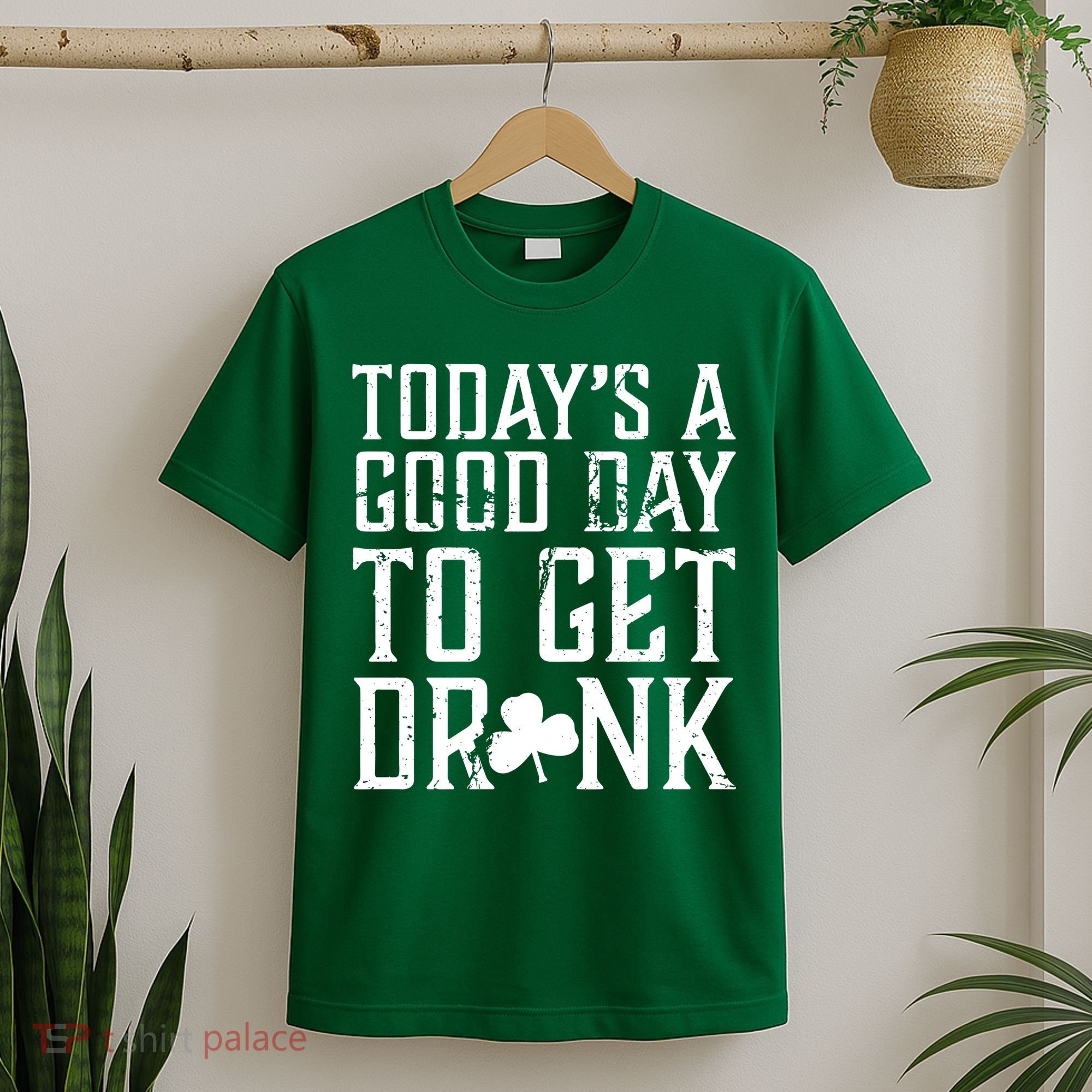 Today's A Good Day To Get Drunk St Pattys Day T-Shirt