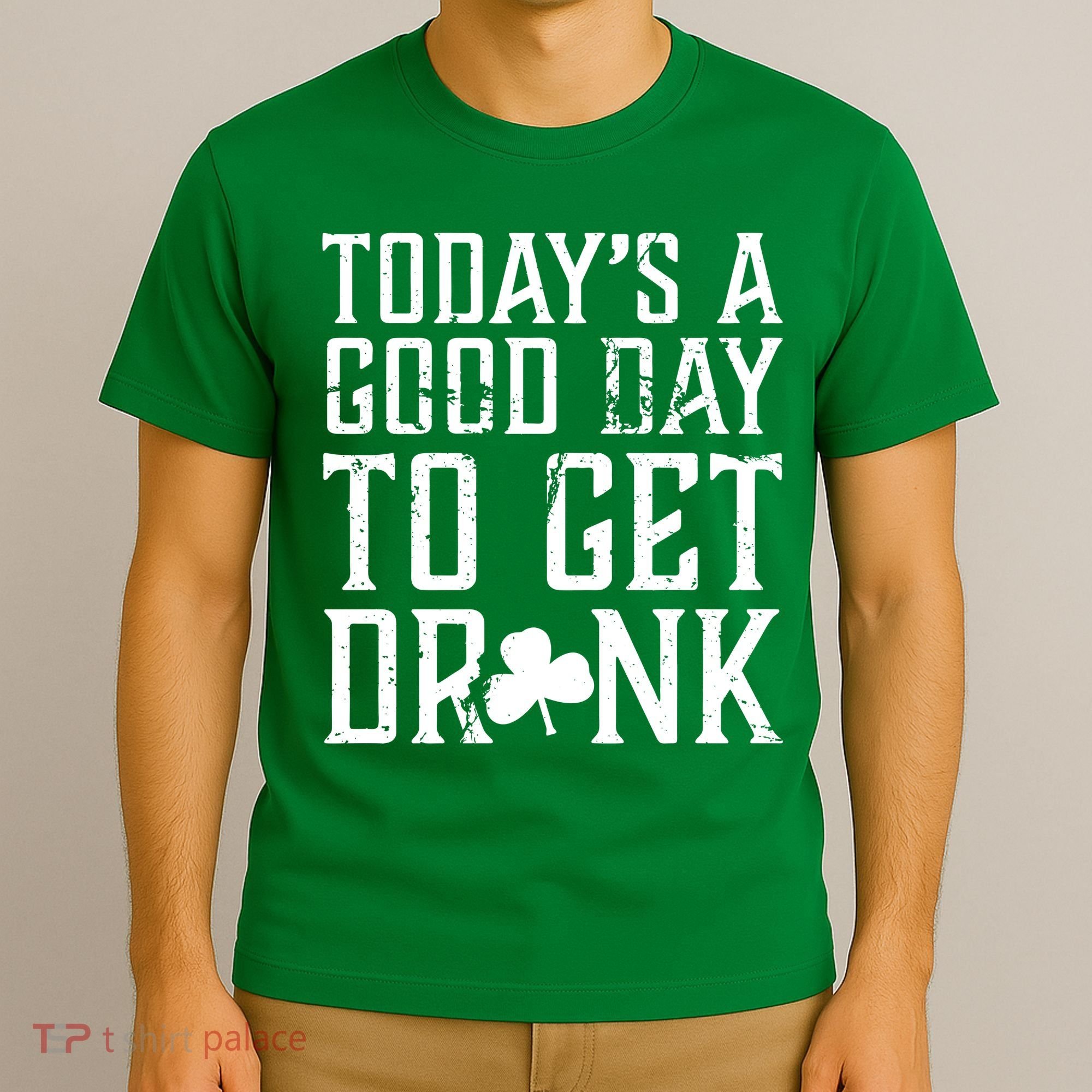 Today's A Good Day To Get Drunk St Pattys Day T-Shirt