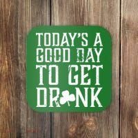 Today's A Good Day To Get Drunk St Pattys Day Coaster thumb 0