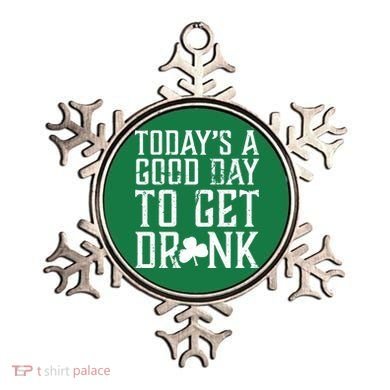 Today's A Good Day To Get Drunk St Pattys Day Ornament