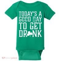 Today's A Good Day To Get Drunk St Pattys Day Baby Bodysuit thumb 0