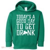Today's A Good Day To Get Drunk St Pattys Day Toddler Hoodie thumb 0