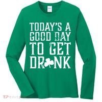 Today's A Good Day To Get Drunk St Pattys Day Women's Long Sleeve Shirt thumb 0