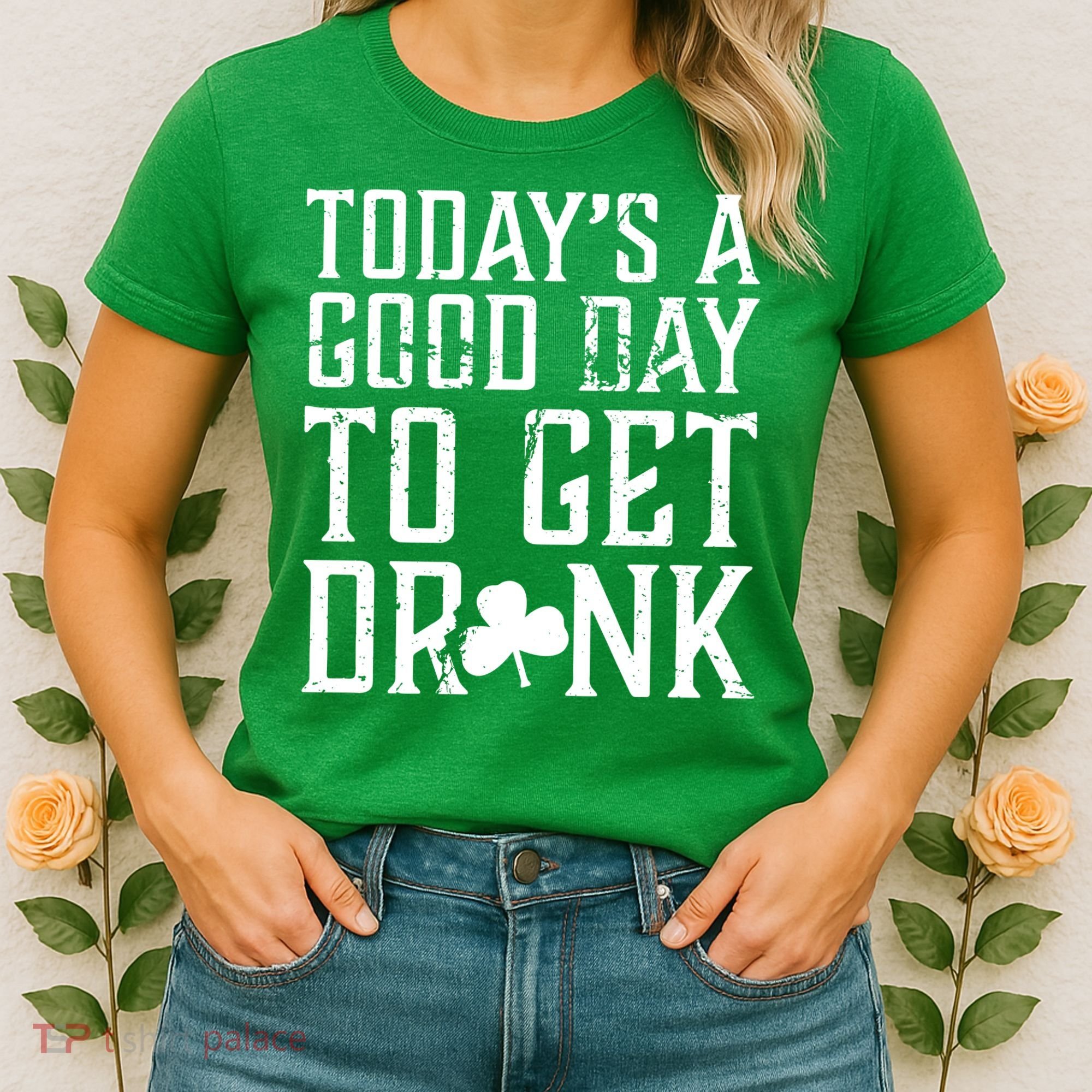 Today's A Good Day To Get Drunk St Pattys Day Women's T-Shirt