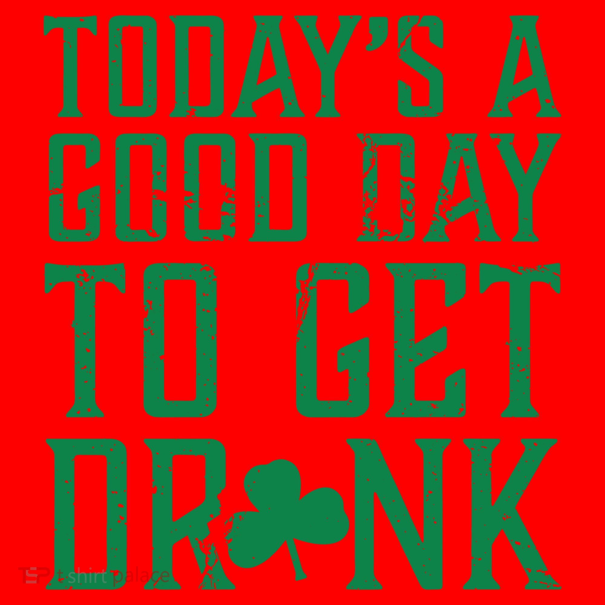 Today's A Good Day To Get Drunk St Pattys Day Santa Hat