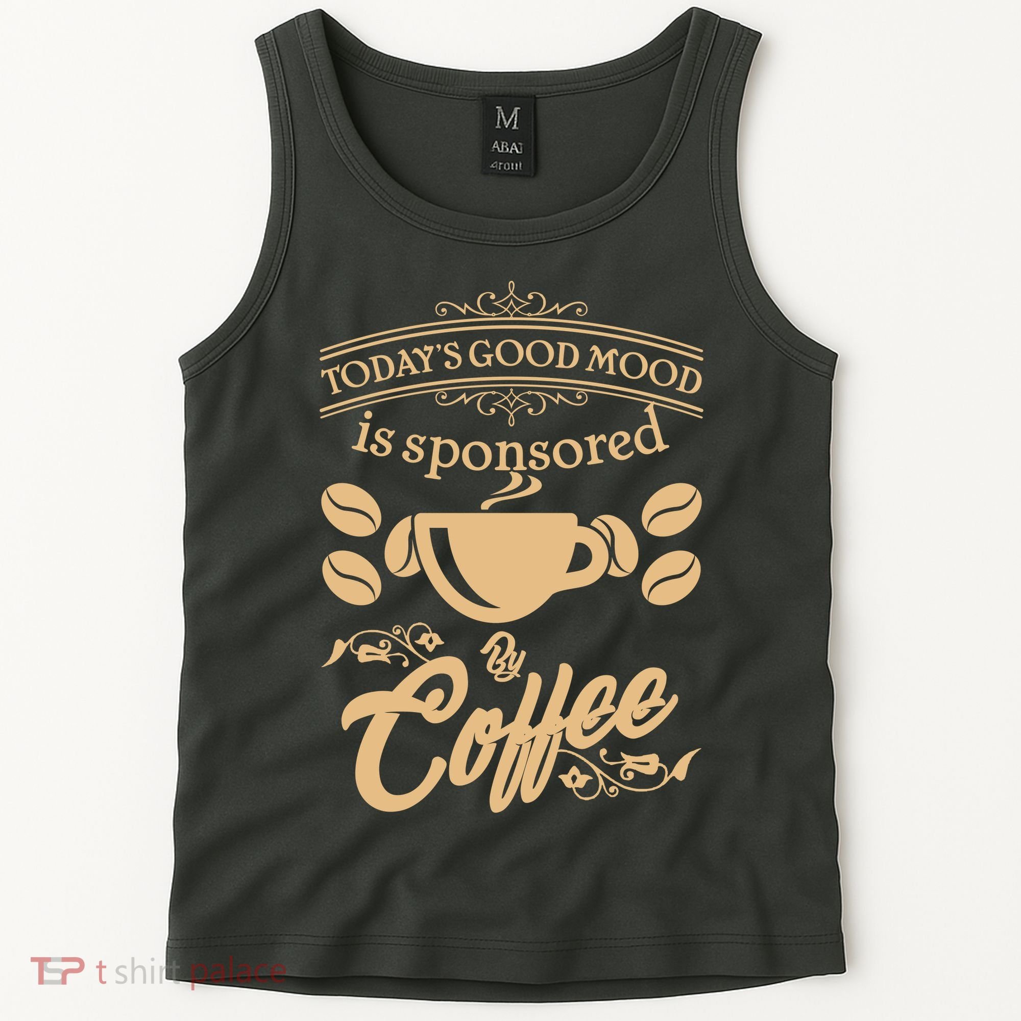 Today's Good Mood is Sponsored By Coffee Tank Top
