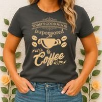 Today's Good Mood is Sponsored By Coffee Women's T-Shirt thumb 2