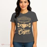 Today's Good Mood is Sponsored By Coffee Women's T-Shirt thumb 4