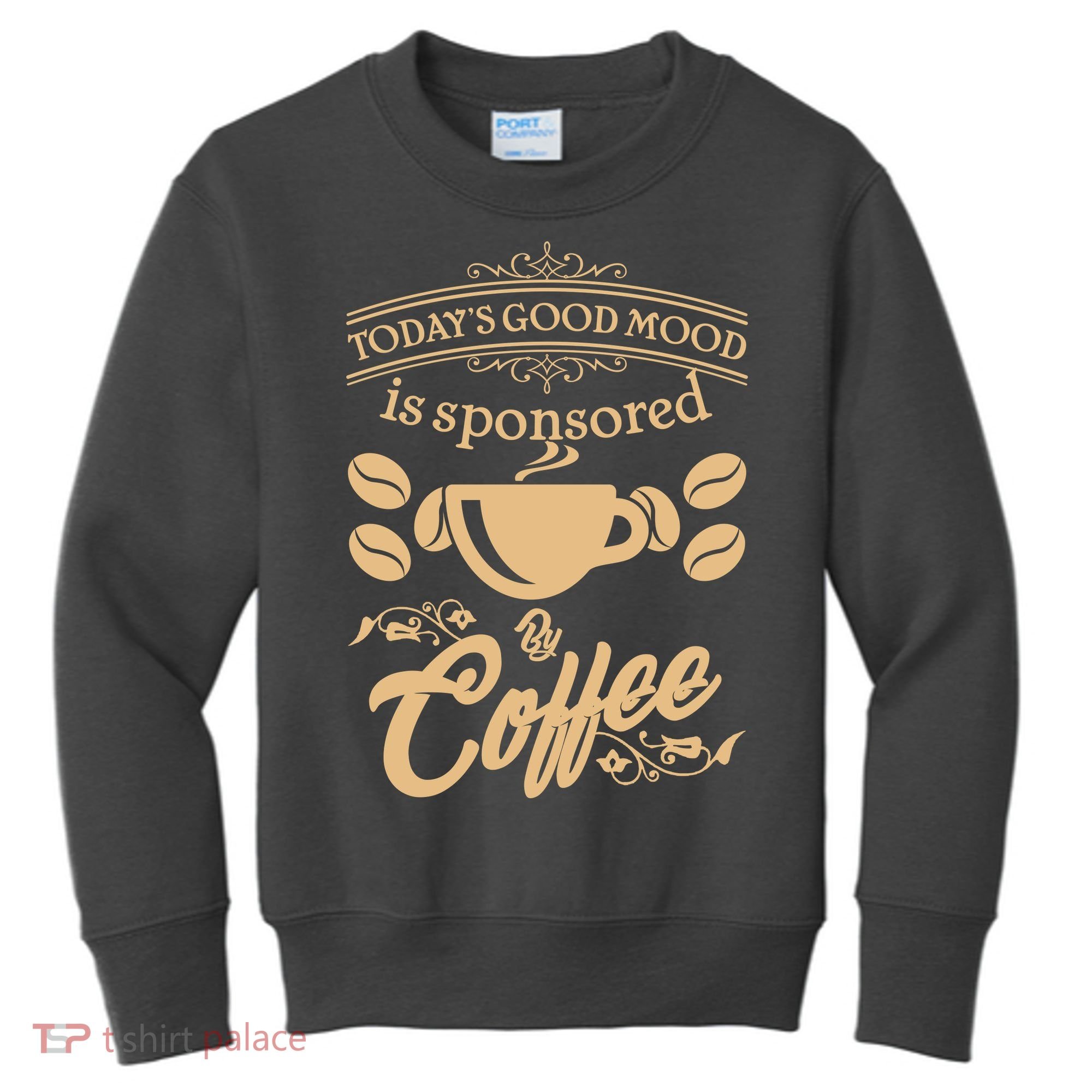 Today's Good Mood is Sponsored By Coffee Kids Sweatshirt