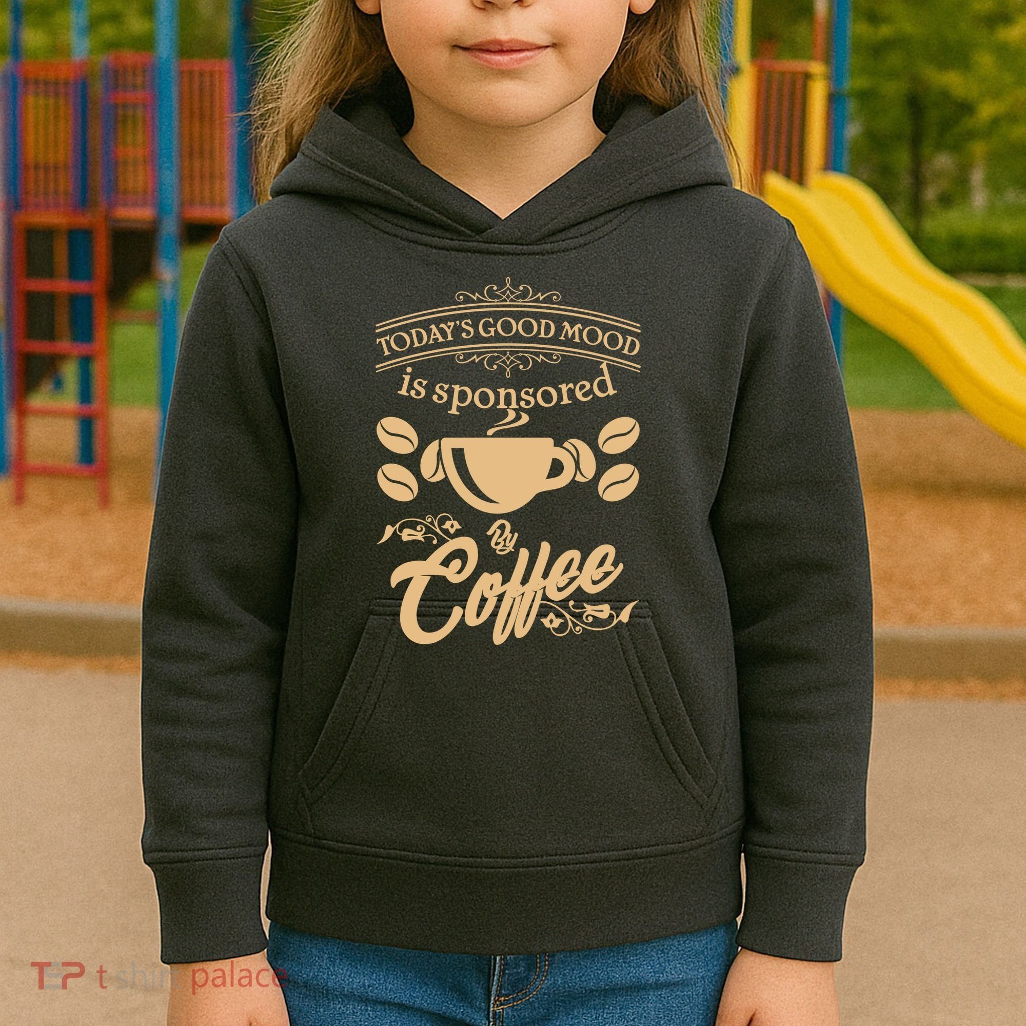 Today's Good Mood is Sponsored By Coffee Kids Hoodie