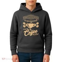 Today's Good Mood is Sponsored By Coffee Kids Hoodie thumb 4
