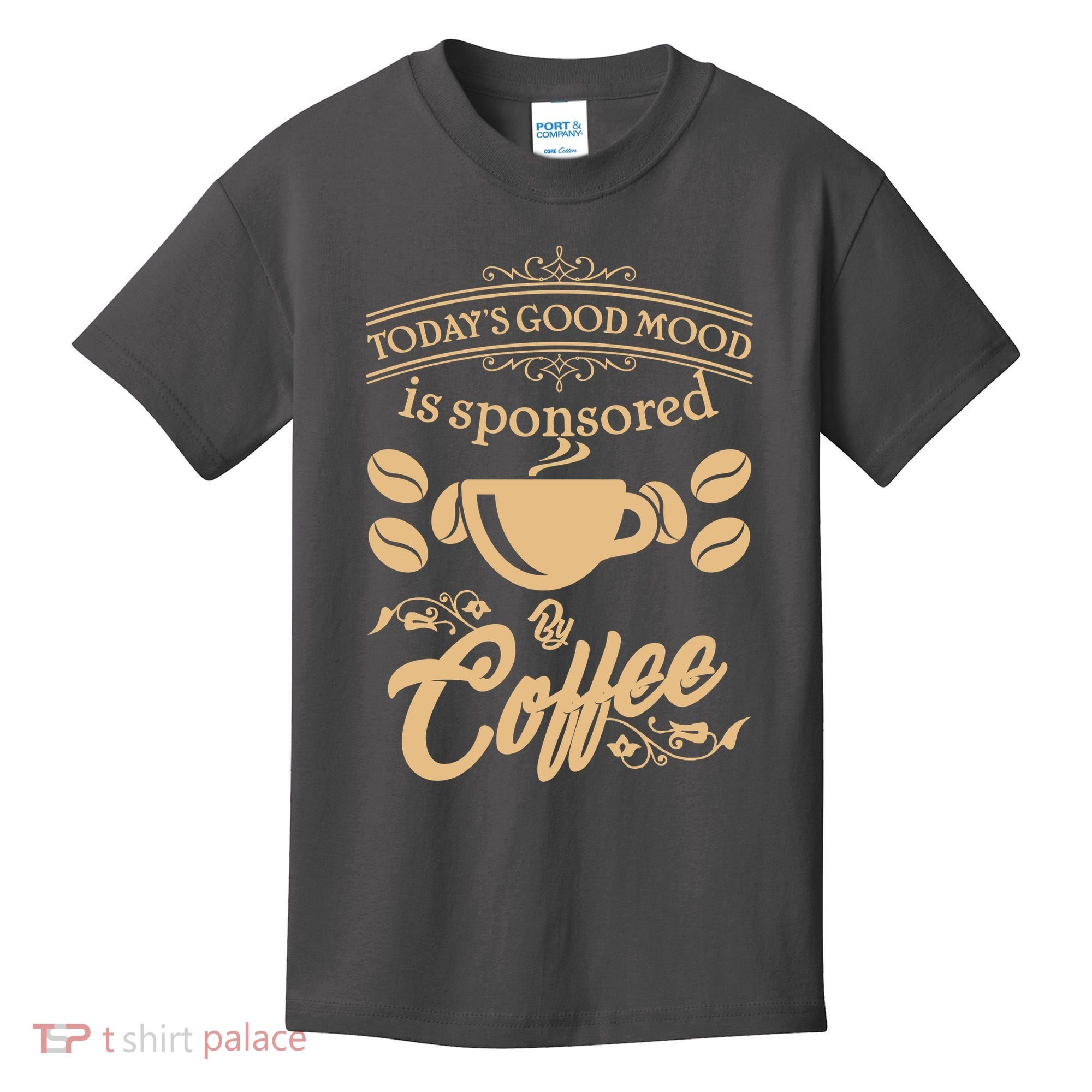 Today's Good Mood is Sponsored By Coffee Kids T-Shirt