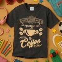 Today's Good Mood is Sponsored By Coffee Kids T-Shirt thumb 3