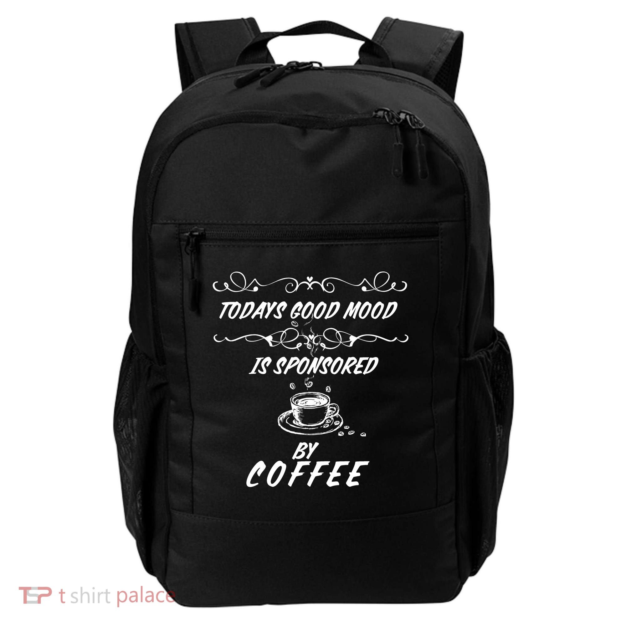 Todays Good Mood Is Sponsored By Coffee Funny Backpack