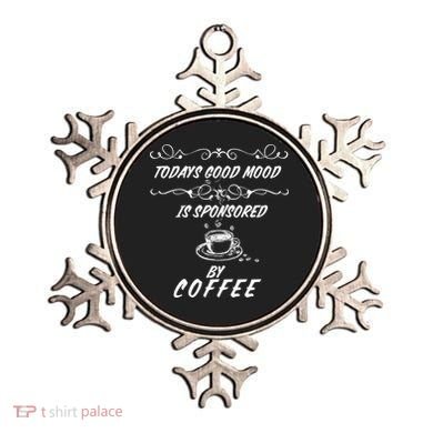 Todays Good Mood Is Sponsored By Coffee Funny Ornament
