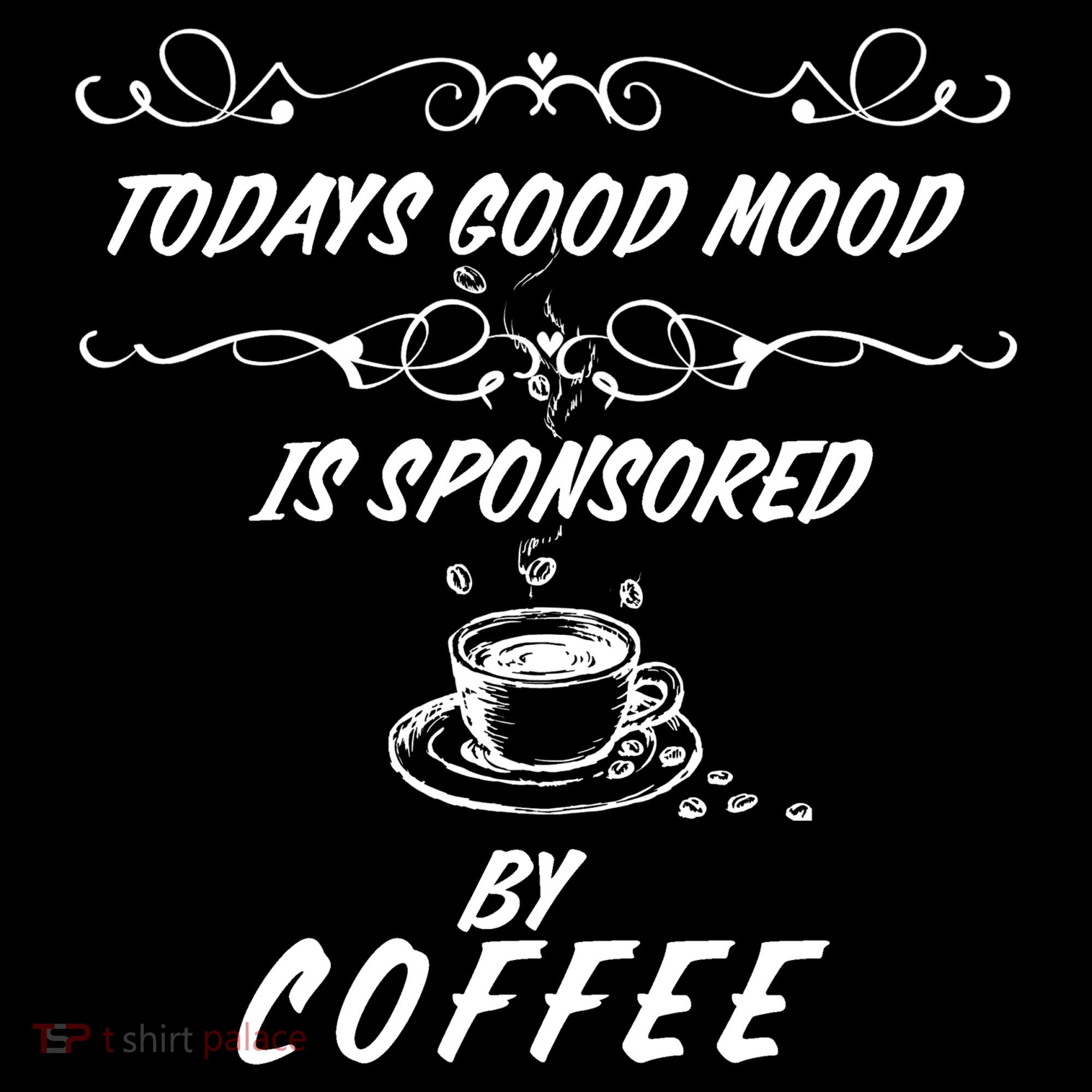 Todays Good Mood Is Sponsored By Coffee Funny Women's Tank Top
