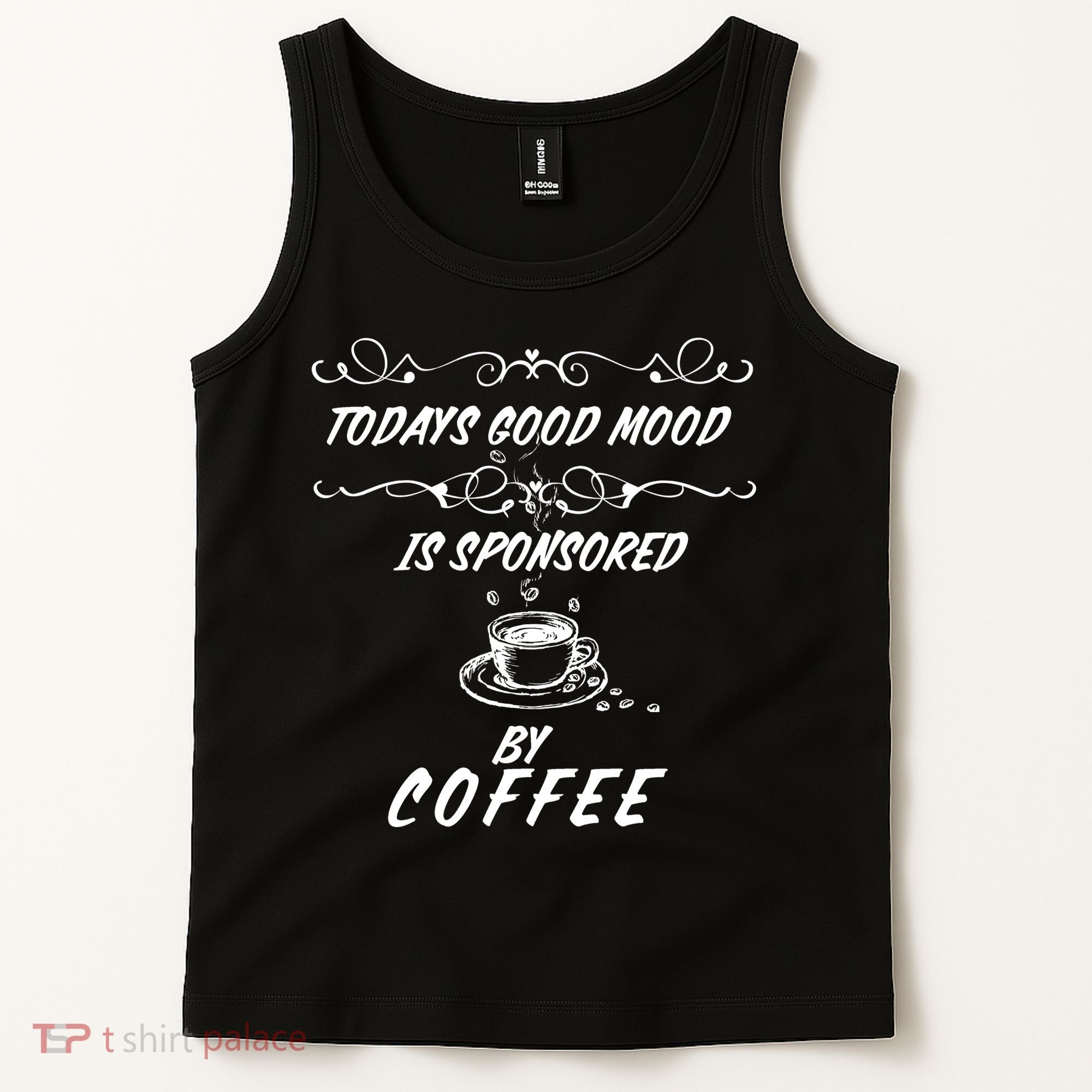 Todays Good Mood Is Sponsored By Coffee Funny Tank Top