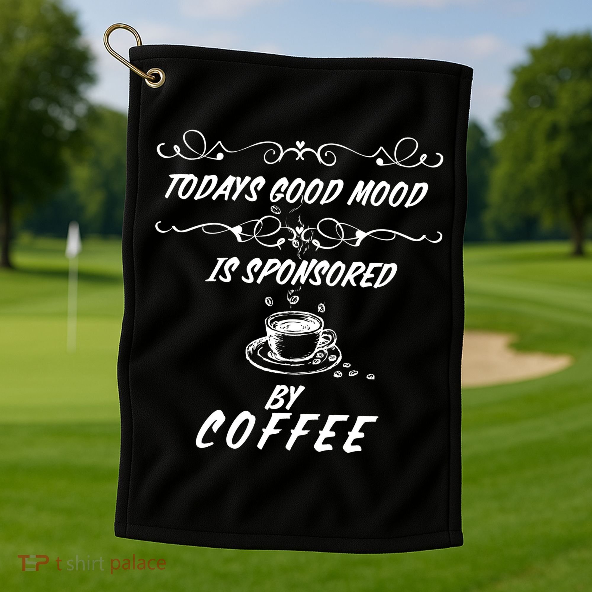 Todays Good Mood Is Sponsored By Coffee Funny Golf Towel