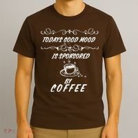 Todays Good Mood Is Sponsored By Coffee Funny T-Shirt thumb 3