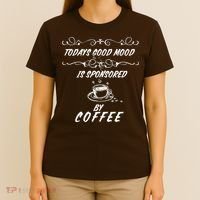 Todays Good Mood Is Sponsored By Coffee Funny T-Shirt thumb 4