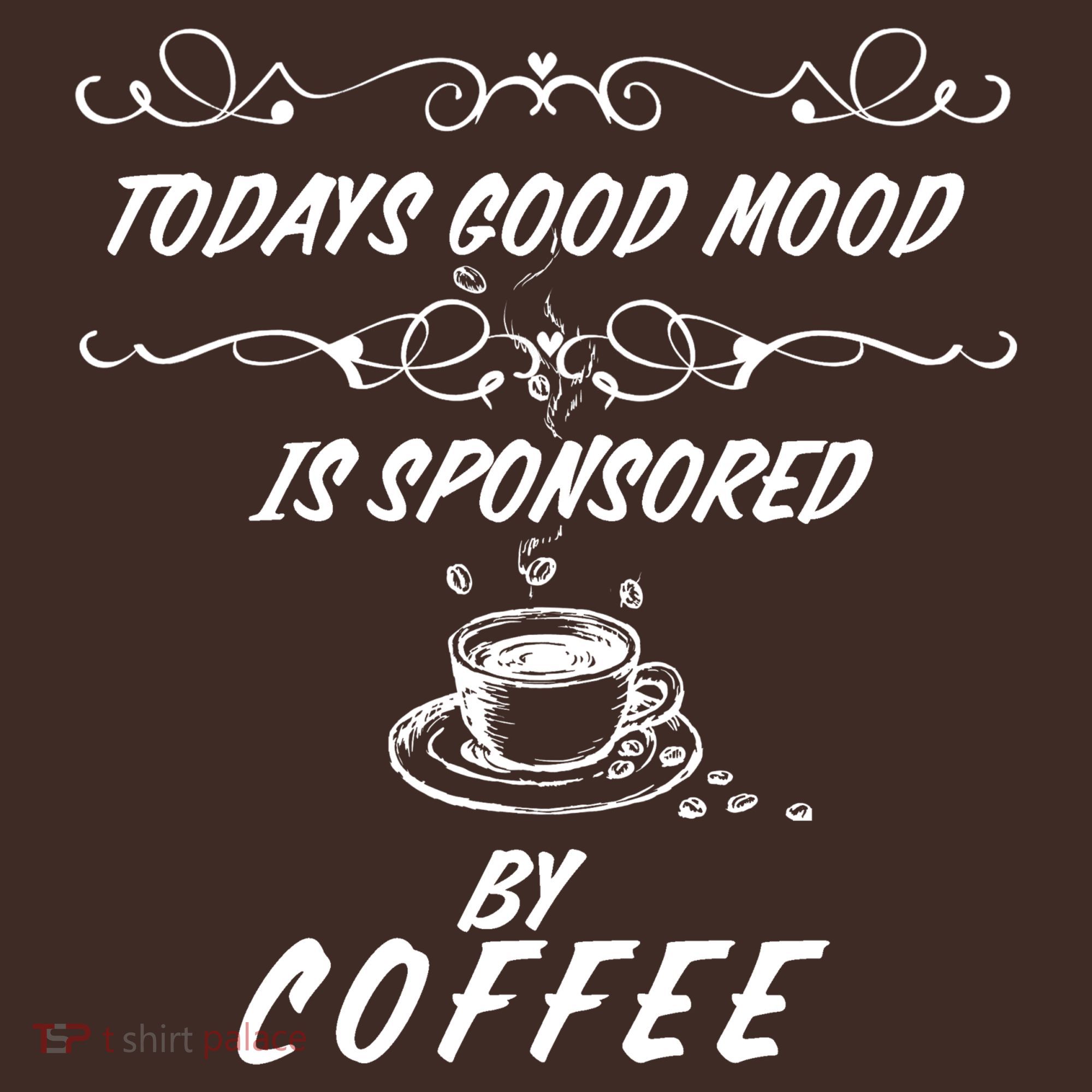 Todays Good Mood Is Sponsored By Coffee Funny Mousepad
