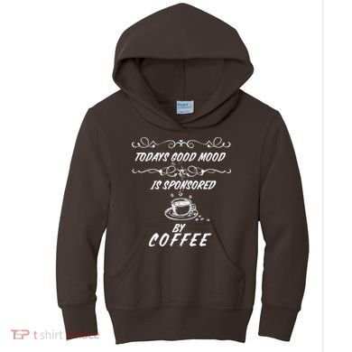Todays Good Mood Is Sponsored By Coffee Funny Kids Hoodie