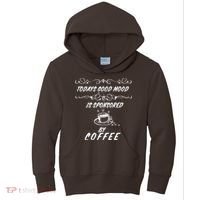 Todays Good Mood Is Sponsored By Coffee Funny Kids Hoodie thumb 0