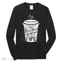 Today's Good Mood Is Sponsored By Coffee Lover Long Sleeve Shirt thumb 0